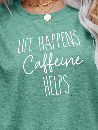 LIFE HAPPENS CAFFEINE HELPS Graphic Tee - Fashion Finder Hub