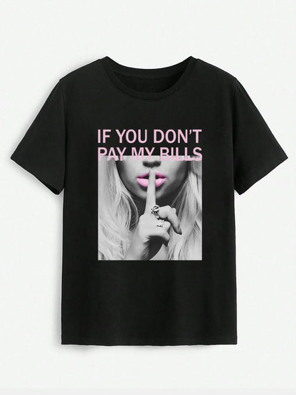 IF YOU DON'T PAY MY BILLS Round Neck T-Shirt - Fashion Finder Hub