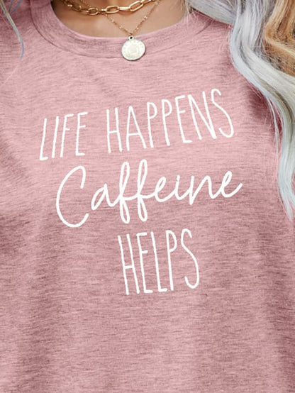 LIFE HAPPENS CAFFEINE HELPS Graphic Tee - Fashion Finder Hub